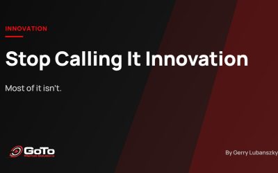 Stop Calling It Innovation. Most of It Isn’t.
